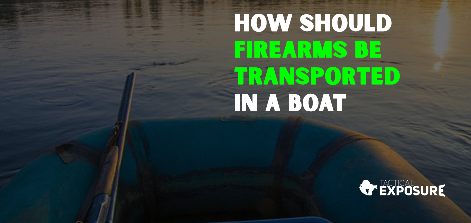 How Should Firearms Be Transported in a Boat
