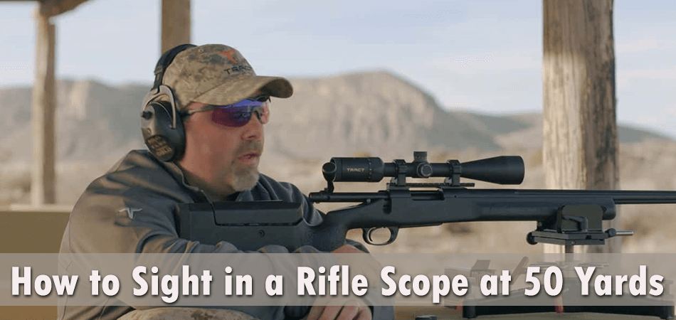 How to Sight in a Rifle Scope at 50 Yards